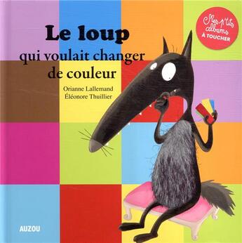 Couverture du livre « Le loup qui voulait changer de couleur » de Orianne Lallemand et Eleonore Thuillier aux éditions Auzou