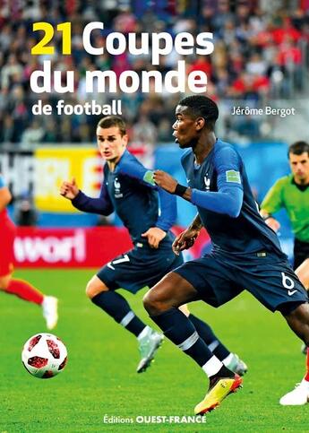 Couverture du livre « Les 21 coupes du monde de football » de Jerome Bergot aux éditions Ouest France