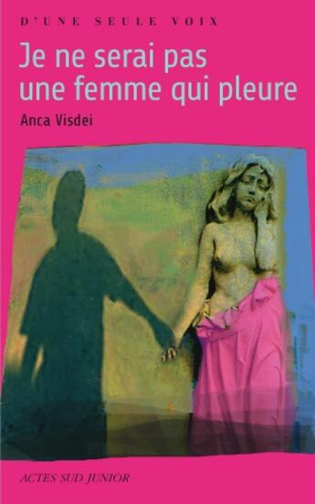 Couverture du livre « Je ne serai pas une femme qui pleure » de Anca Visdei aux éditions Actes Sud Junior