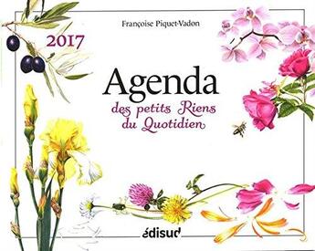 Couverture du livre « Agenda des petits riens du quotidien (2017) » de Francoise Piquet-Vadon aux éditions Edisud