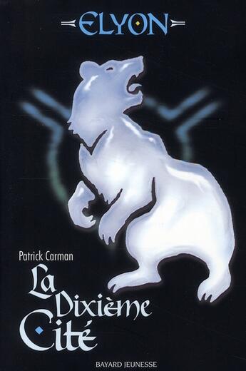 Couverture du livre « Elyon t.3 ; la dixième cité » de Carman P aux éditions Bayard Jeunesse