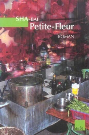 Couverture du livre « Petite-fleur » de Sha-Bai aux éditions Editions De L'aube