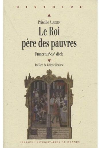 Couverture du livre « Le roi père des pauvres ; France XIIIe-XVe siècle » de Priscille Aladjidi aux éditions Pu De Rennes