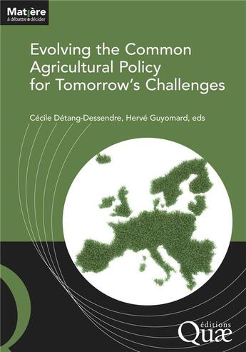 Couverture du livre « Evolving the Common Agricultural Policy for Tomorrow's Challenges » de Detang-Dessendre aux éditions Quae