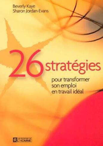 Couverture du livre « 26 strat transf emploi travail » de Kaye/Jordan-Evans aux éditions Editions De L'homme