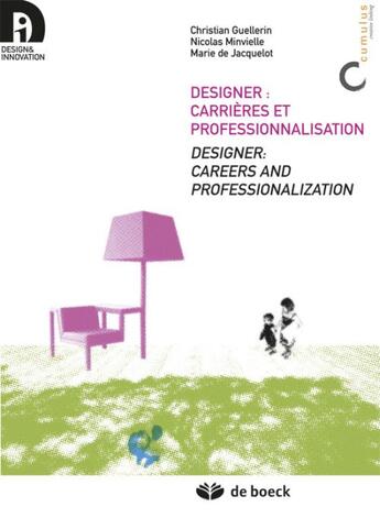 Couverture du livre « Designer : carrières et professionnalisation / designer : careers and professionalization » de Ecole De Design Nant aux éditions De Boeck Superieur