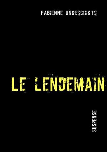 Couverture du livre « Le lendemain » de Fabienne Ungeschikts aux éditions Books On Demand