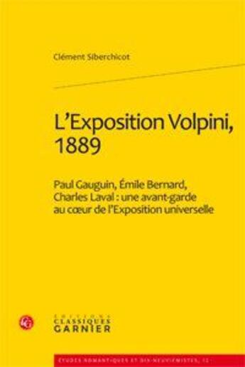 Couverture du livre « L'exposition volpini, 1889 ; Paul Gauguin, Emile Bernard, Charles Laval : une avant-garde au coeur de l'Exposition universelle » de Clement Siberchicot aux éditions Classiques Garnier