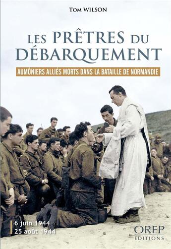 Couverture du livre « Les prêtres du Débarquement » de Wilson Tom aux éditions Orep