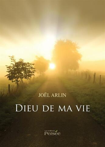 Couverture du livre « Dieu de ma vie » de Joël Arlin aux éditions Persee