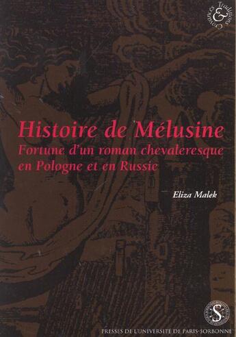 Couverture du livre « Histoire de melusine fortune d'un roman chevaleresque en pologne » de Malek Elisa aux éditions Sorbonne Universite Presses