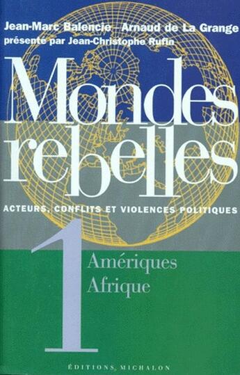 Couverture du livre « Mondes rebelles Tome 1 ; Amériques, Afrique » de Jean-Marc Balancie et Arnaud De La Grange aux éditions Michalon