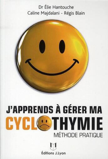 Couverture du livre « J'apprends à gérer ma cyclothymie ; méthode pratique » de  aux éditions Josette Lyon