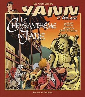 Couverture du livre « Les aventures de Yann le Vaillant Tome 7 : Le chrysanthème de Jade » de Jacques Conoan et Noel Gloesner aux éditions Triomphe