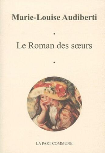 Couverture du livre « Le roman des soeurs » de Marie-Louise Audiberti aux éditions La Part Commune