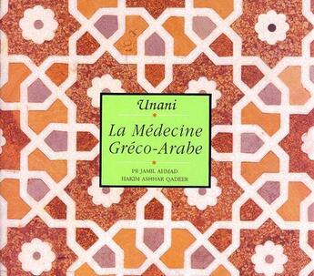 Couverture du livre « Unani, la medecine greco-arabe » de Ahmad/Qadeer aux éditions Guy Trédaniel