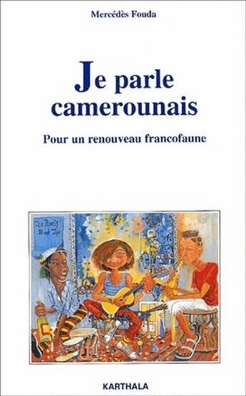 Couverture du livre « Je parle camerounais - pour un renouveau francofaune » de Mercedes Fouda aux éditions Karthala