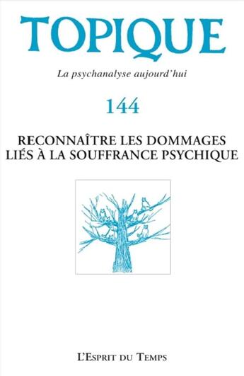 Couverture du livre « Topique n 144 reconnaitre les dommages lies a la souffrance psychique » de  aux éditions L'esprit Du Temps