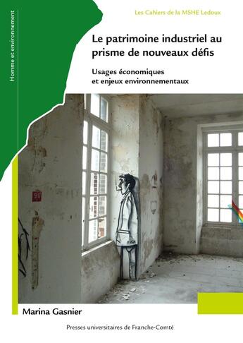 Couverture du livre « Le patrimoine industriel au prisme de nouveaux defis - usages economiques et enjeux environnementaux » de Marina Gasnier aux éditions Pu De Franche Comte