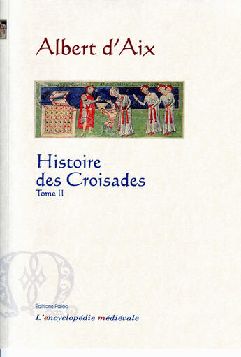 Couverture du livre « Histoire des croisades (1095-1120). Tome 2. » de Albert D'Aix aux éditions Paleo