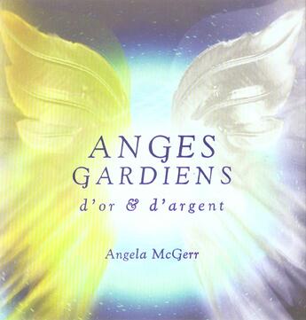 Couverture du livre « Anges gardiens d'or et d'argent » de Angela Mcgerr aux éditions Contre-dires