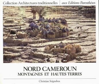 Couverture du livre « Nord Cameroun, montagnes et hautes terres » de Christian Seignobos aux éditions Parentheses