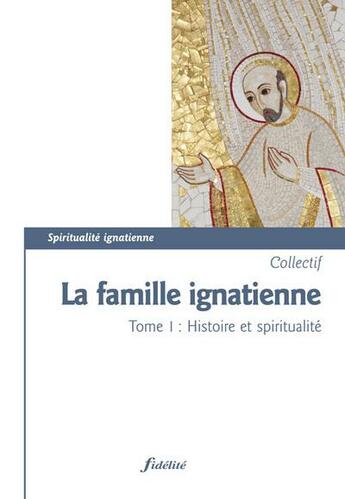 Couverture du livre « Ignatiens ; une famille spirituelle dans l'Eglise d'aujourd'hui » de  aux éditions Fidelite