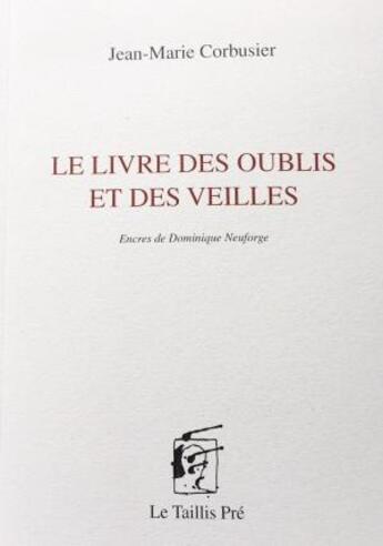 Couverture du livre « Le livre des oublis et des veilles » de Jean-Marie Corbusier aux éditions Taillis Pre