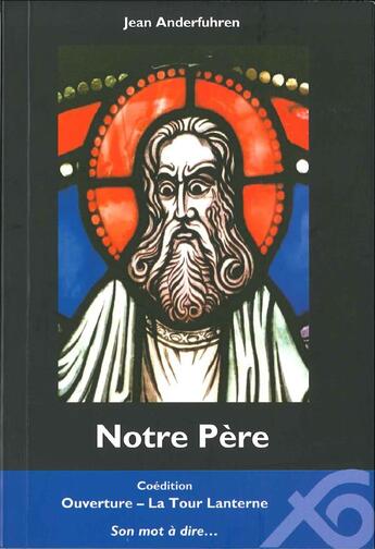 Couverture du livre « Notre Père (Un regard protestant) » de Jean Anderfuhren aux éditions Ouverture