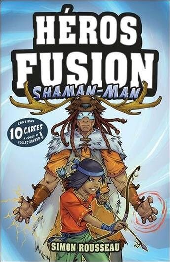 Couverture du livre « Héros fusion ; shaman-man ; contient 10 cartes à jouer et collectionner ! » de Simon Rousseau aux éditions Ada