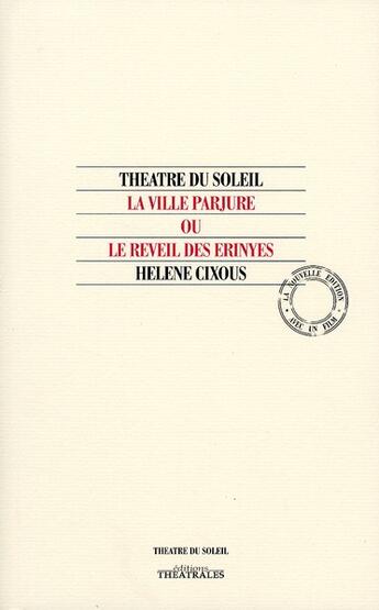 Couverture du livre « La ville parjure ou le réveil des Erynies (édition 2010) » de Hélène Cixous aux éditions Theatre Du Soleil