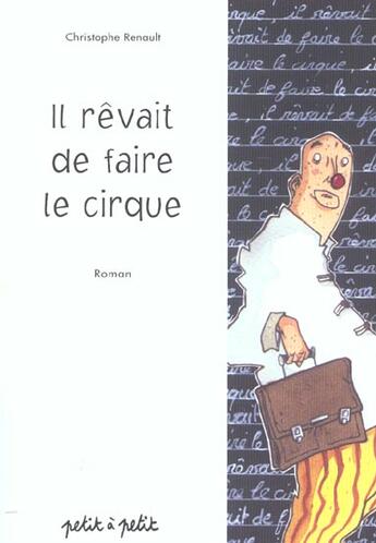 Couverture du livre « Il revait de faire le cirque » de Christophe Renault aux éditions Petit A Petit