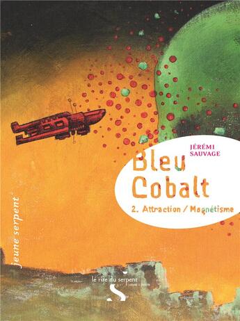 Couverture du livre « Bleu cobalt t.2 ; attraction/magnétisme » de Jeremi Sauvage aux éditions Le Rire Du Serpent