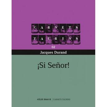 Couverture du livre « ¡si señor! » de Jacques Durand aux éditions Atelier Baie