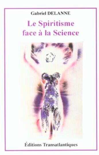 Couverture du livre « Le spiritisme face a la science » de Gabriel Delanne aux éditions Transatlantiques