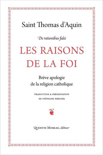 Couverture du livre « Les raisons de la foi ; brève apologie de la religion catholique » de Thomas D'Aquin aux éditions Quentin Moreau