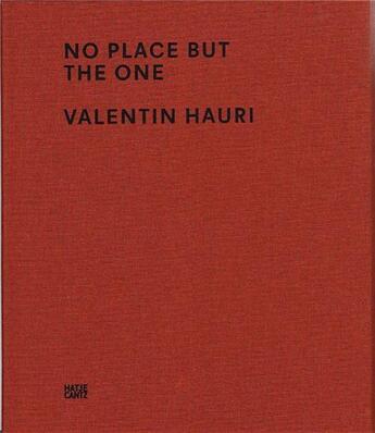 Couverture du livre « Valentin hauri no place but the one » de Hauri aux éditions Hatje Cantz