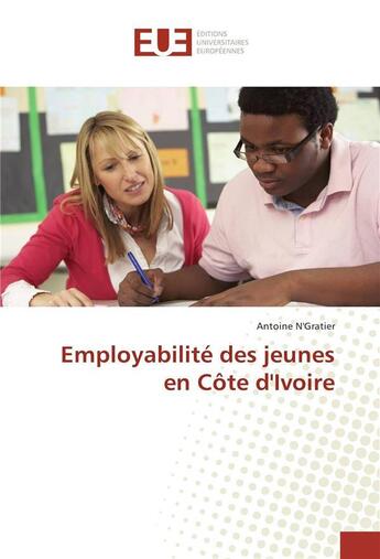 Couverture du livre « Employabilite des jeunes en cote d'ivoire » de N'Gratier-A aux éditions Editions Universitaires Europeennes