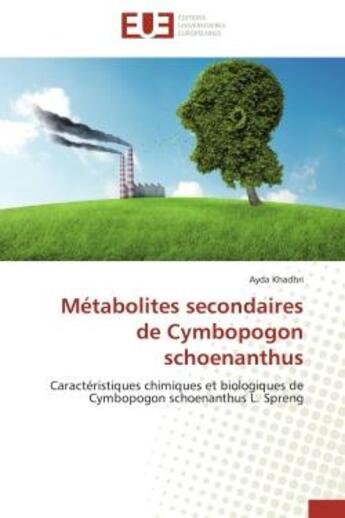 Couverture du livre « Metabolites secondaires de cymbopogon schoenanthus - caracteristiques chimiques et biologiques de cy » de Khadhri Ayda aux éditions Editions Universitaires Europeennes