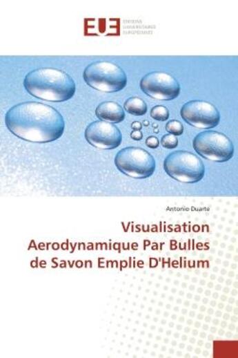 Couverture du livre « Visualisation aerodynamique par bulles de savon emplie d'helium » de Duarte Antonio aux éditions Editions Universitaires Europeennes