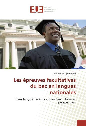 Couverture du livre « Les epreuves facultatives du bac en langues nationales » de Djahougbe Deyi aux éditions Editions Universitaires Europeennes