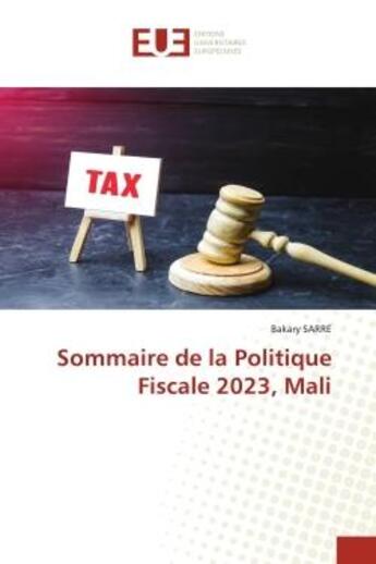 Couverture du livre « Sommaire de la politique fiscale 2023, mali » de Sarre Bakary aux éditions Editions Universitaires Europeennes