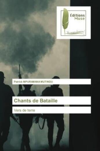 Couverture du livre « Chants de Bataille : Vers de terre » de Patrick Mpuramana Mutindu aux éditions Muse