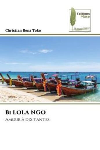 Couverture du livre « Bi lola ngo - amour a dix tantes » de Bena Toko Christian aux éditions Muse