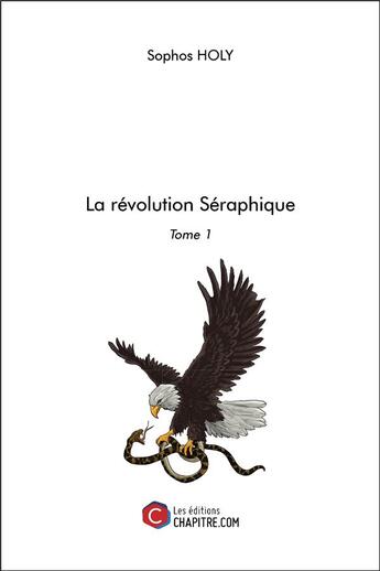 Couverture du livre « La révolution séraphique t.1 » de Sophos Holy aux éditions Chapitre.com