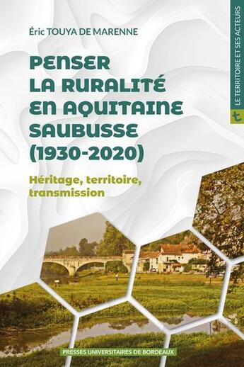 Couverture du livre « Penser la ruralité en Aquitaine saubusse (1930-2020) : Héritage, territoire, transmission » de Eric Touya De Marenne aux éditions Pu De Bordeaux