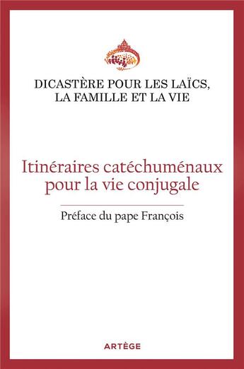 Couverture du livre « Itineraires catechumenaux pour la vie conjugale » de Dicastere Pour Les L aux éditions Artege