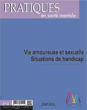 Couverture du livre « Pratiques en sante mentale n 4 annee 2017. vie amoureuse et sexuelle. situations de handicap » de  aux éditions Champ Social Et Theetete