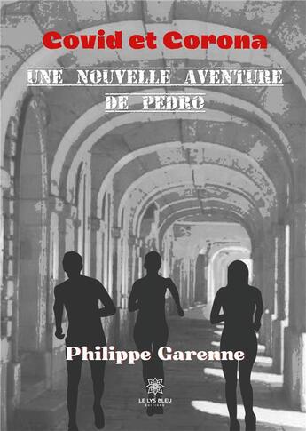 Couverture du livre « Covid et Corona, une nouvelle aventure de Pedro » de Garenne Philippe aux éditions Le Lys Bleu