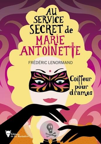 Couverture du livre « Au service secret de Marie-Antoinette Tome 10 : Coiffeur pour drames » de Frederic Lenormand aux éditions La Martiniere